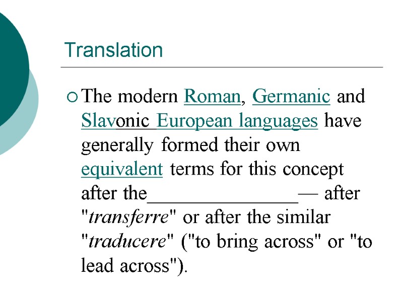 Translation The modern Roman, Germanic and Slavonic European languages have generally formed their own